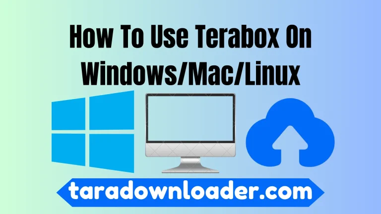 How to Use Terabox on Windows/Mac/Linux?